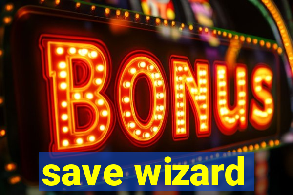 save wizard